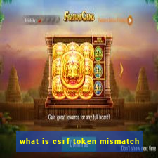 what is csrf token mismatch